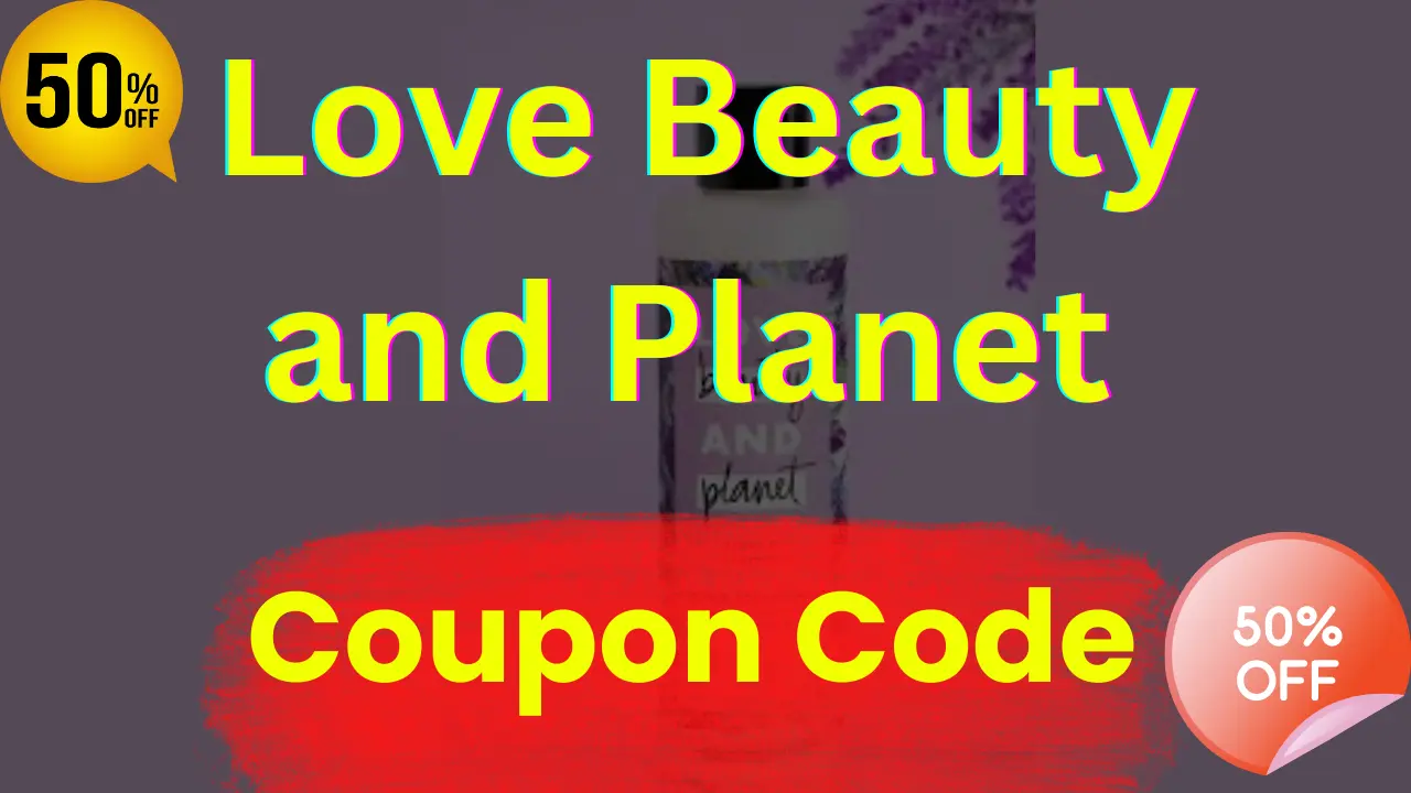 Love Beauty and Planet Coupon Code - Save Up To 50% 2 love Beauty and planet